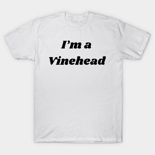 I'm a Vinehead T-Shirt